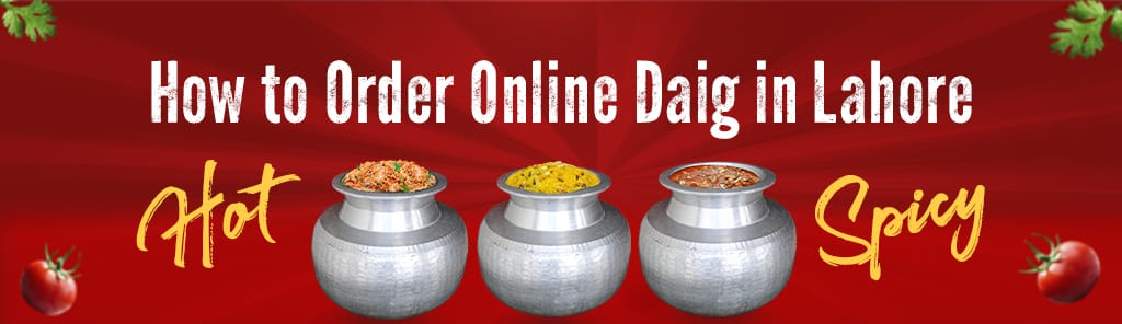 How to order Daig in Lahore